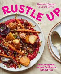 Rustle Up : One-Paragraph Recipes for Flavour without Fuss by Rhiannon Batten. Book cover has a dish of roast vegetables on a plate with a spoon beside them.