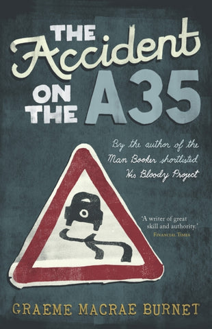 The Accident on the A35 by Graeme Macrae Burnet. Book cover has an illustration of road sign with a car skidding on it.