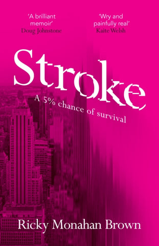 Stroke : A 5% Chance of Survival by Ricky Monahan Brown. Book cover has a photograph of the New York city skyline fading into a pink background.