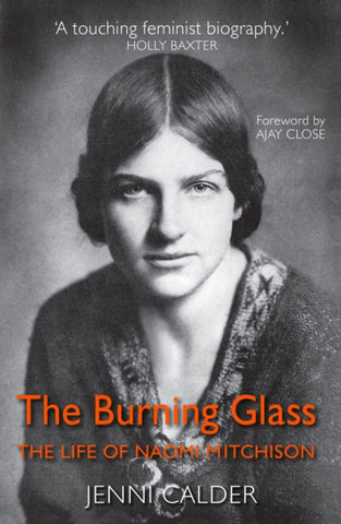 The Burning Glass : The Life of Naomi Mitchison by Jenni Calder. Book has a black and white portrait photograph of Naomi Mitchison.