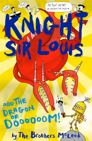 Knight Sir Louis and the Dragon of Doooooom! by The Brothers McLeod. Book cover has illustration of two headed dragon and a knight.