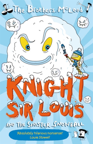 Knight Sir Louis and the Sinister Snowball by The Brothers McLeod. Book cover has an illustration of snowballs and a knight.