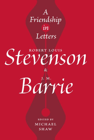 A Friendship in Letters : Robert Louis Stevenson & J.M. Barrie by Michael Shaw. Book cover has an illustration of two fountain pen nibs on a red background.