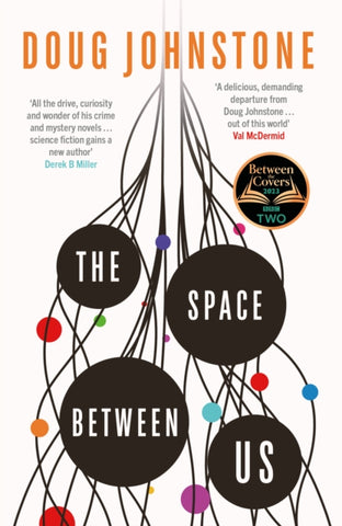 The Space Between Us by Doug Johnstone. Book cover has each word of the title in black circles, connected with black lines with multi-coloured smaller circles inbetween.