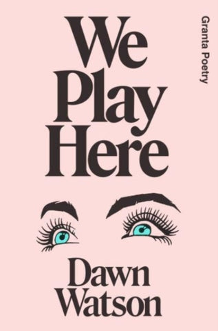 We Play Here by Dawn Watson. Book cover has an illustration of a woman's blue eyes and eyebrows, on an off white background.