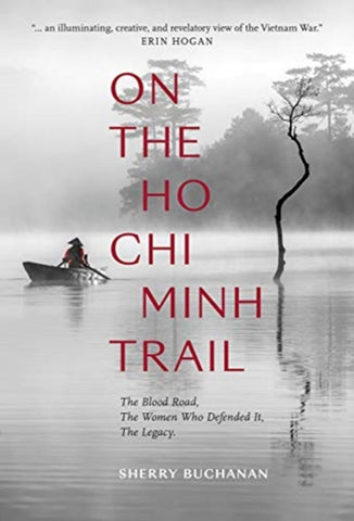 On The Ho Chi Minh Trail - The Blood Road, The Women Who Defended It, The Legacy by Sherry Buchanan. Book cover has a photograph of a boat on a lake in Vietnam.