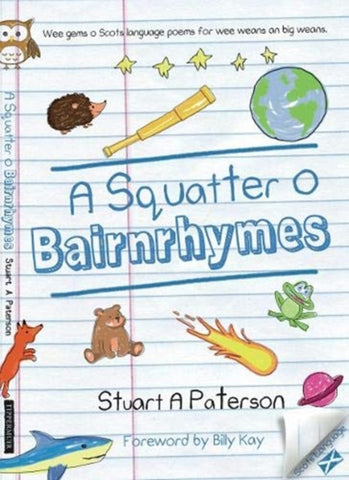 A Squatter o Bairnrhymes by Stuart Paterson. Book cover illustration features a lined page from a jotter, with drawings of various animals, planets, stars and a telescope.
