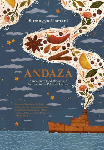 Andaza : A Memoir of Food, Flavour and Freedom in the Pakistani Kitchen by Sumayya Usmani. Book cover has an illustration of a steam ship at sea, with various ingredients, represented as steam,  coming out the funnel.