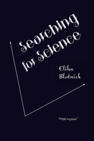 Searching for Science by Elihu Blotnick. Book cover has two joined white arrows on a dark blue background.