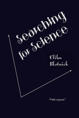 Searching for Science by Elihu Blotnick. Book cover has two joined white arrows on a dark blue background.