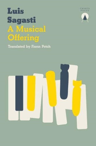 A Musical Offering by Luis Sagasti. Book cover has an illustration of piano keys that are transforming into bombs.