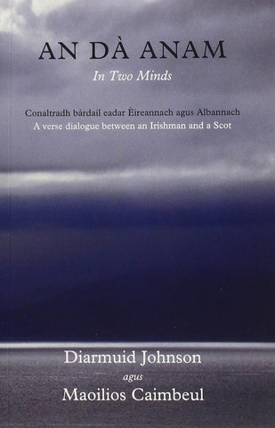 An Dà Anam In Two Minds: by Maoilios Caimbeul and Diarmuid Johnson. Book cover has a photograph of a calm sea, with a dark cloud over a hill in the distance.