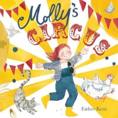 Molly's Circus by Esther Kent. Book cover has an illustration of a girl, a cat, a chicken, on a big top pattern background with bunting.