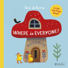 Where is Everyone? by Tom Schamp. Book cover has an illustration of a red toadstool house, with a blackbird on the roof and two yellow ducks in the foreground.