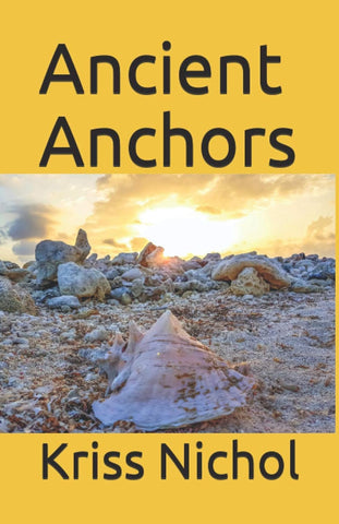 Ancient Anchors by Kriss Nichol. Book cover has a colour photograph of a beach with a large shell in the foreground.