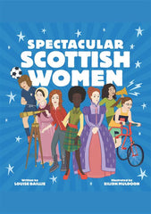 Spectacular Scottish Women : Celebrating Inspiring Lives from Scotland