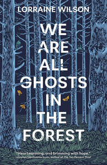 We Are All Ghosts in the Forest : Volume 1