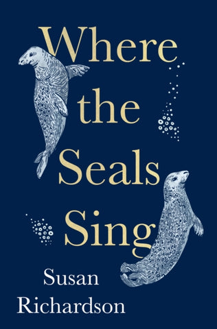 Where the Seals Sing by Susan Richardson. Book cover has an illustration of two seals, with bubbles, on a blue background. 