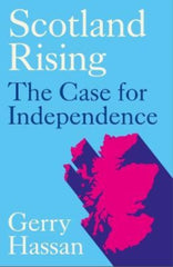 Scotland Rising : The Case for Independence by Gerry Hassan. Book cover has a pink illustration of Scotland on a blue background.