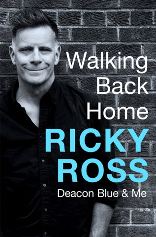 Walking Back Home by Ricky Ross. Book cover has a black and white photograph of the author standing against a brick wall.