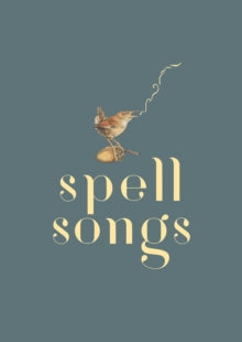 The Lost Words: Spell Songs by Robert Macfarlane, Jackie Morris, Karine Polwart, Julie Fowlis, Seckou Keita, Kris Drever, Kerry Andrew, Beth Porter, Rachel Newton, Jim Molyneux. Book cover has an illustration of a Wren standing on an acorn, with gold lines coming from its beak. 