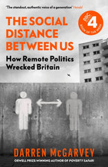 The Social Distance Between Us : How Remote Politics Wrecked Britain by Darren McGarvey. Book cover has a black and white photograph of a wall with an illustration of two people on it separated  by a two headed arrow. In the background is a tower block.