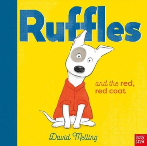 Ruffles and the Red, Red Coat by David Melling. Book cover has an illustration of a dog in a red jacket, on a yellow background.