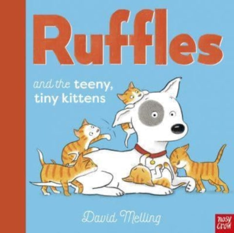 Ruffles and the Teeny, Tiny Kittens by David Melling. Book cover has an illustration of a dog with kittens on a blue background.