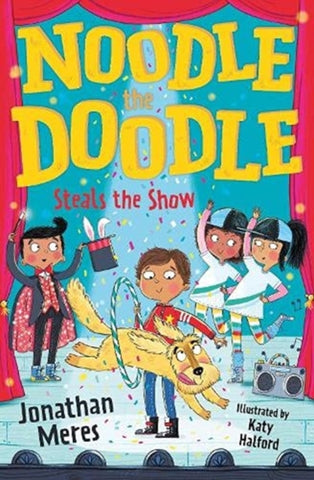 Noodle the Doodle Steals the Show : Book 2 by Jonathan Meres. Book cover has an illustration of four children on a stage with dog.