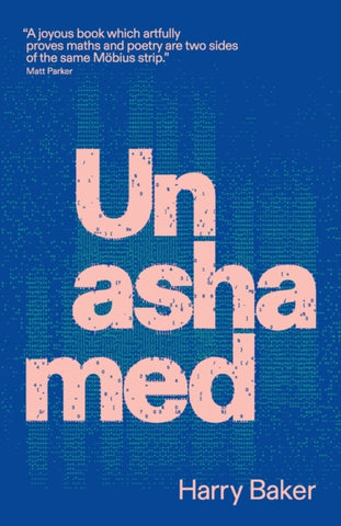 Unashamed by Harry Baker. Book cover has the tilte in pink on a blue background with green computer code running through it.