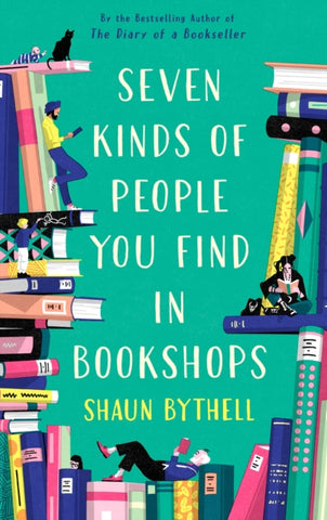 Seven Kinds of People You Find in Bookshops by Shaun Bythell. Book cover has an illustration of people reading books, a black cat and a baby.