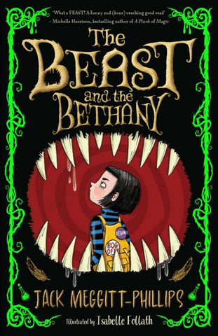 The Beast and the Bethany : Book 1 by Jack Meggitt-Phillips. Book cover has an illustration of a young girl in yellow dungarees and a blue and black stripped top, in the mouth of a beast with pointed teeth.
