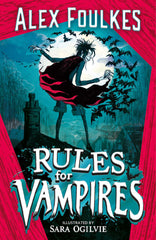 Rules for Vampires by Alex Foulkes. Book cover has an illustration of a vampire on a full moon night, on the roof of a house with bats.