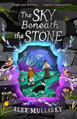 The Sky Beneath the Stone by Alex Mullarky. Book cover has an illustration of a stone wall with a hole in it, through which can be seen two people and a dog.